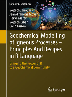 cover image of Geochemical Modelling of Igneous Processes – Principles and Recipes in R Language